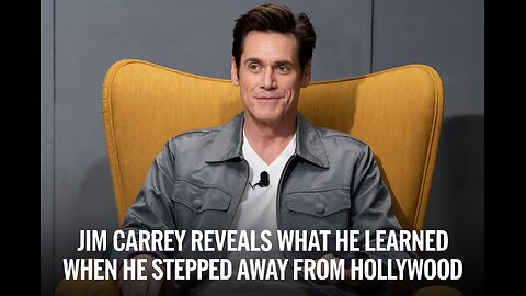 Jim Carrey Reveals What He Learned When He Stepped Away From Hollywood