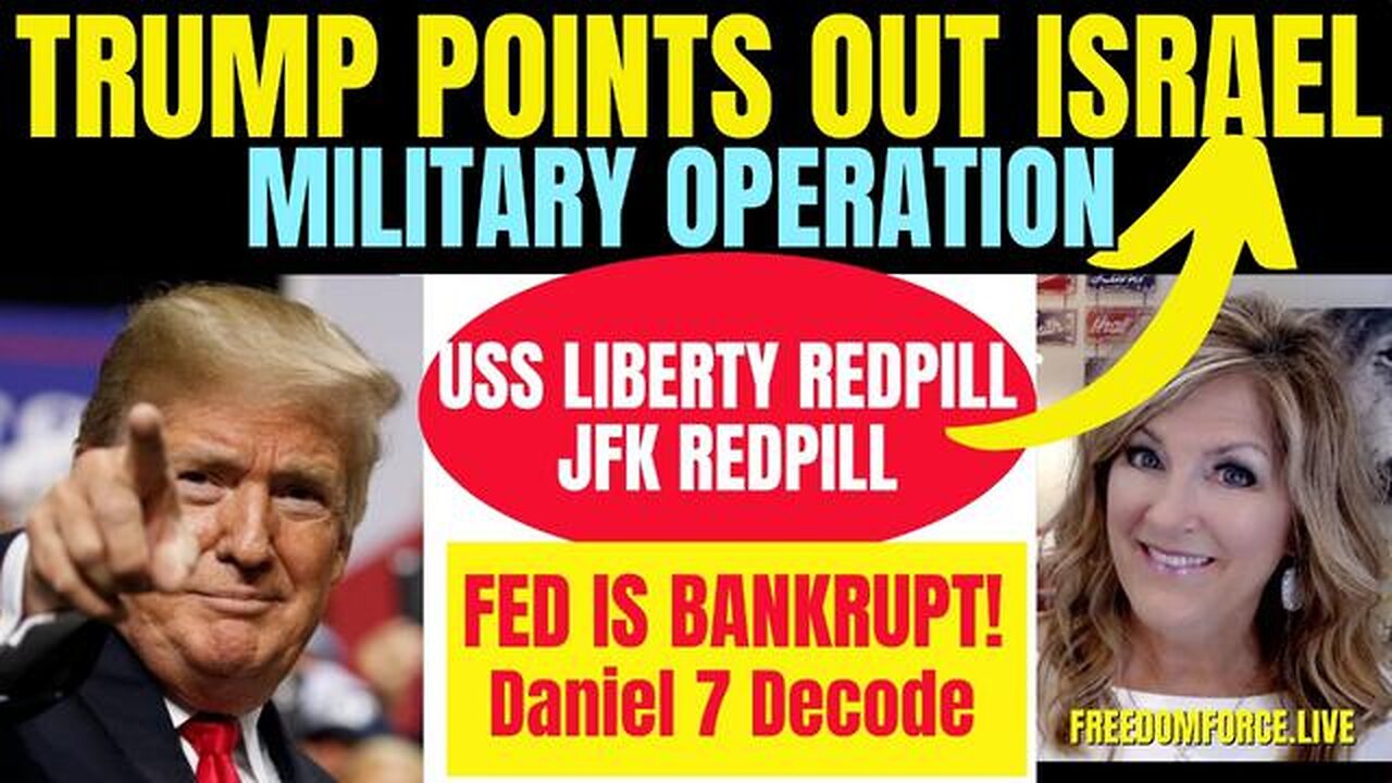 TRUMP POINTS OUT ISRAEL - MILITARY OPERATION - FED BANKRUPT - DANIEL 7 11-26-23