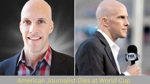 American Journalist Dies at World Cup in Qatar