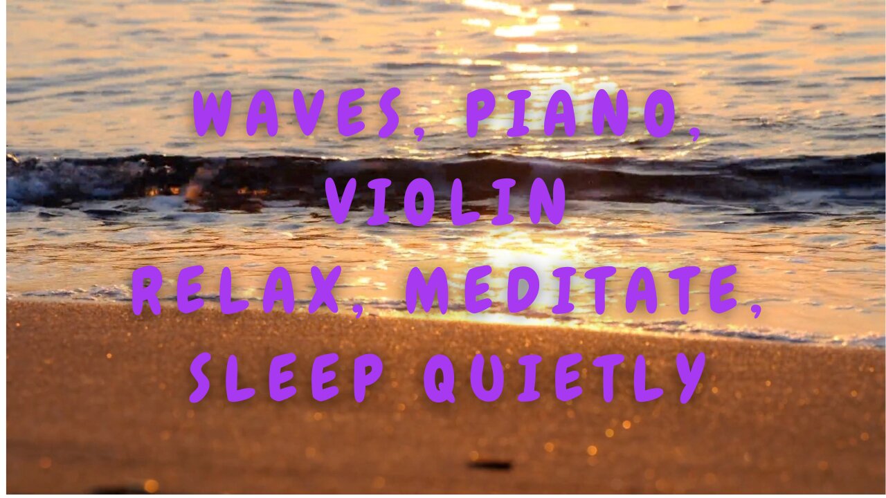 Waves, Piano, Violin, Relaxation & Meditation Music, Sleeping Music, Stress Relief #Waves