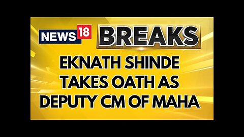 #BreakingNews | Eknath Shinde Takes Oath As The Deputy Chief Minister Of Maharashtra | News18