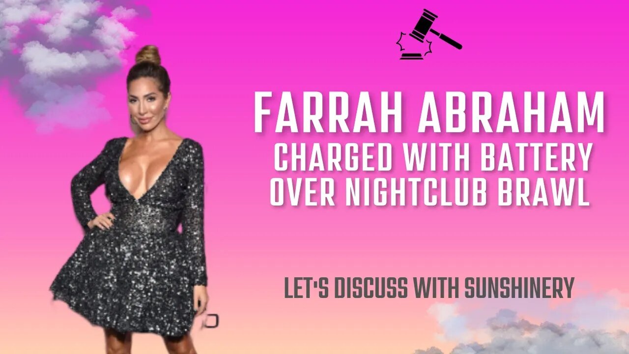 ‘Teen Mom’ Farrah Abraham charged with battery over nightclub brawl