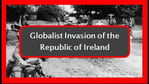 Revolutionary Globalists Invasion of the Republic of Ireland