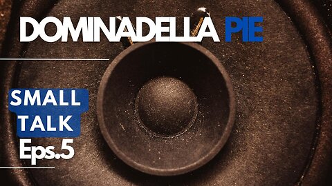 DOMINADELLA PIE SMALL TALK EP.5