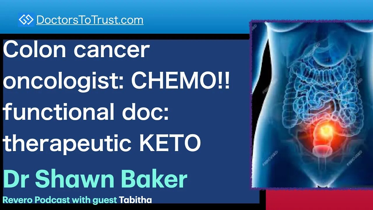 SHAWN BAKER 1 | Colon cancer: oncologist: CHEMO!!functional doc: therapeutic KETO