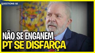 Atenção! O novo disfarce do PT