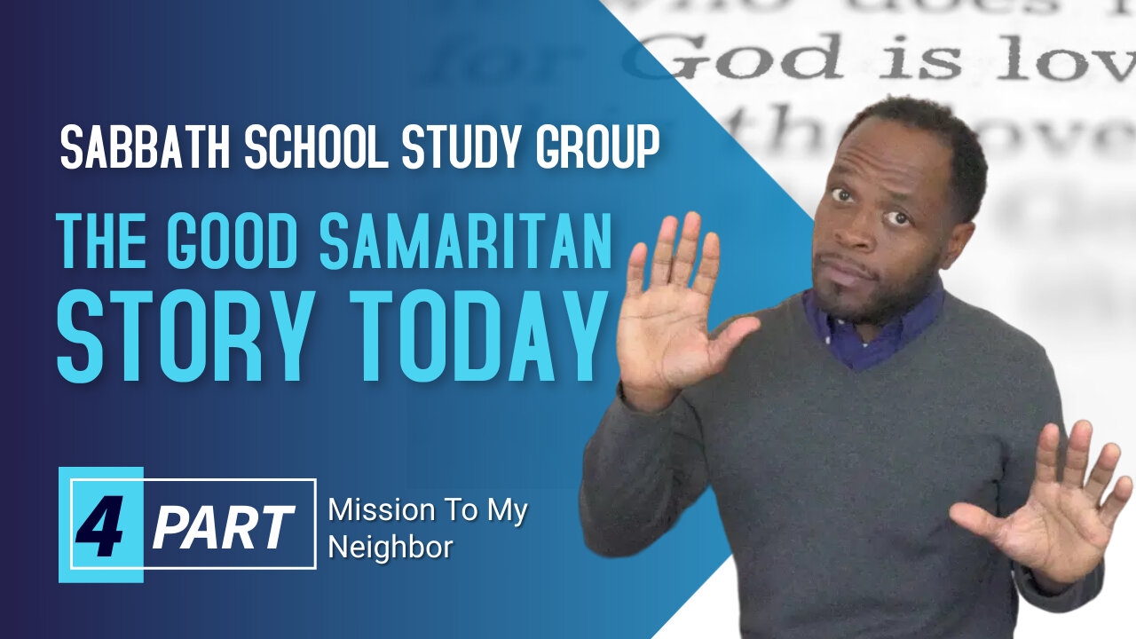 The Good Samaritan Story Today (Luke 10) Sabbath School Lesson Study Group w/ Chris Bailey III