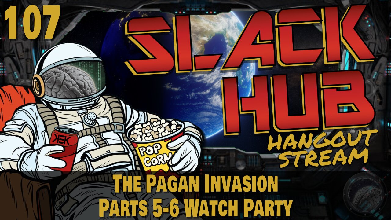 Slack Hub 107: The Pagan Invasion Parts 5-6 Watch Party