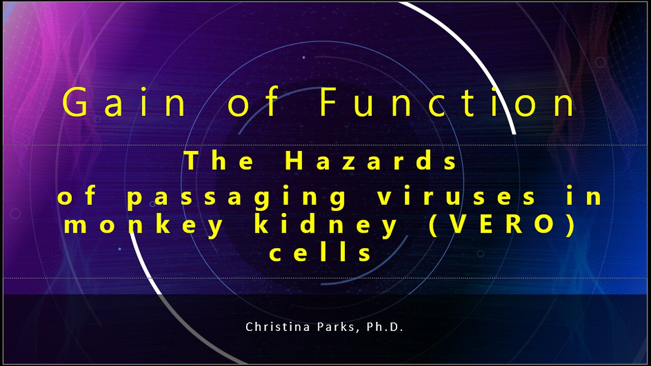 Creating Disease Through Gain Of Function: The Hazards of VERO cells