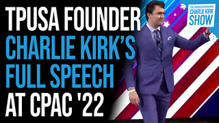 TPUSA Founder Charlie Kirk’s Full Speech at CPAC '22