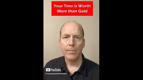 Your Time is Worth More than Gold