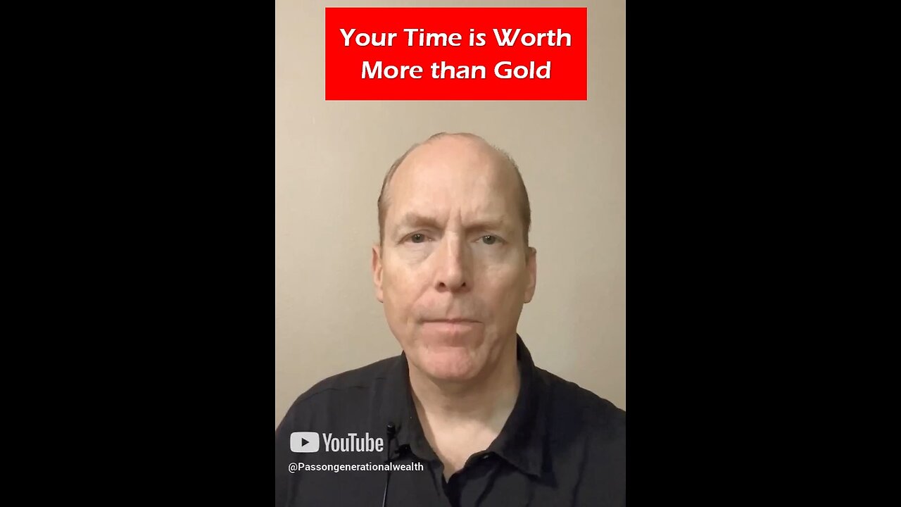 Your Time is Worth More than Gold