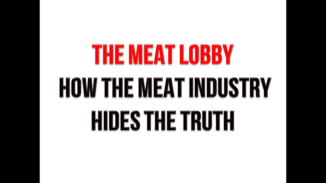 The Meat Lobby: How the Meat Industry Hides the Truth