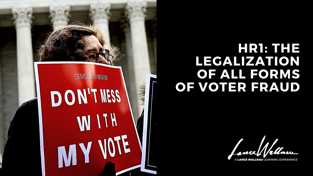 HR1: The Legalization Of All Forms Of Voter Fraud | Lance Wallnau