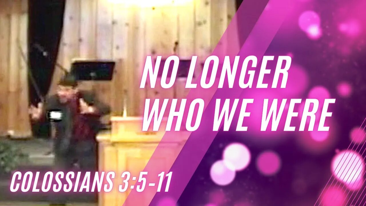 No Longer Who We Were — Colossians 3:5–11