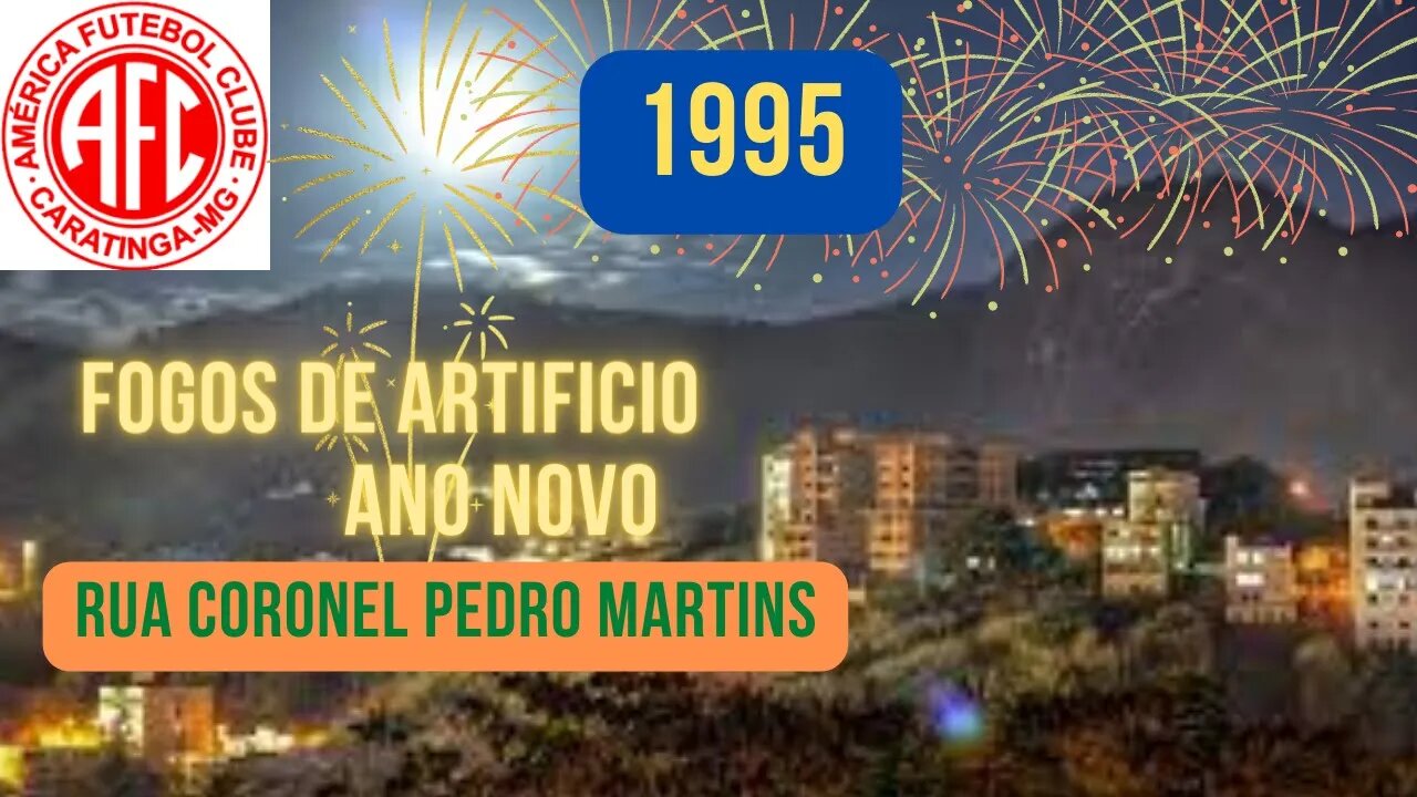 Queima de Fogos do Reveillon no América Futebol de Caratinga em 1995, Rua Coronel Pedro Martins