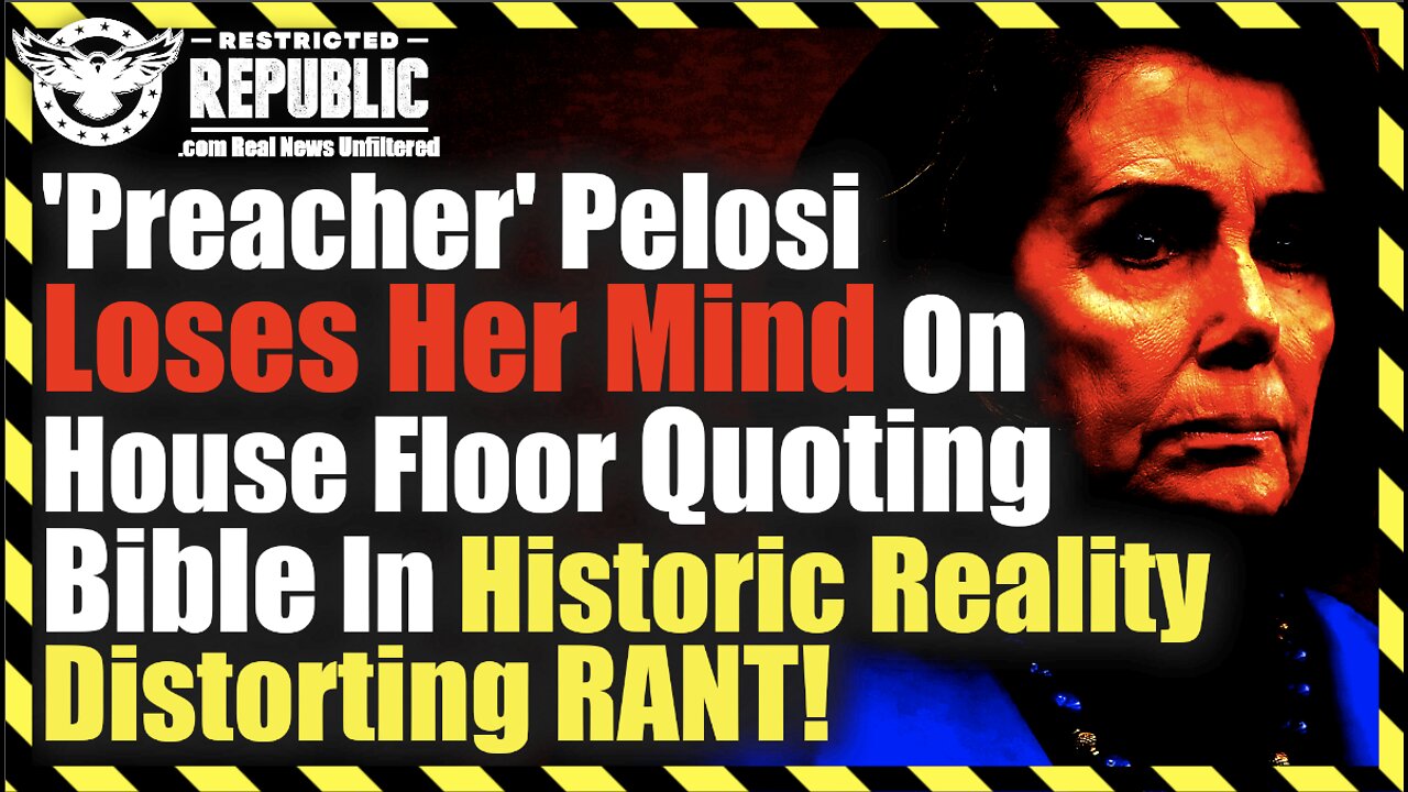 ‘Preacher’ Pelosi Loses Her Mind On House Floor Quoting Bible In Historic Reality Distorting RANT!