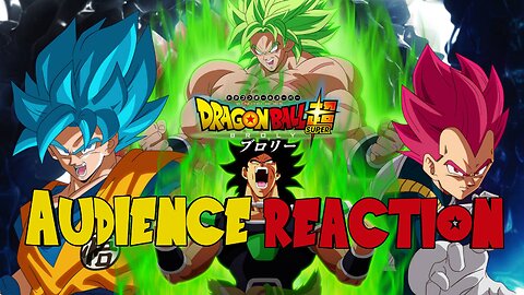 Audience Reaction | Dragon Ball Super Broly