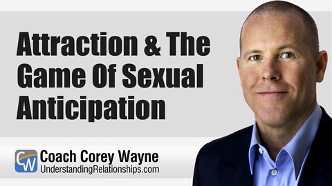 Attraction & The Game Of Sexual Anticipation