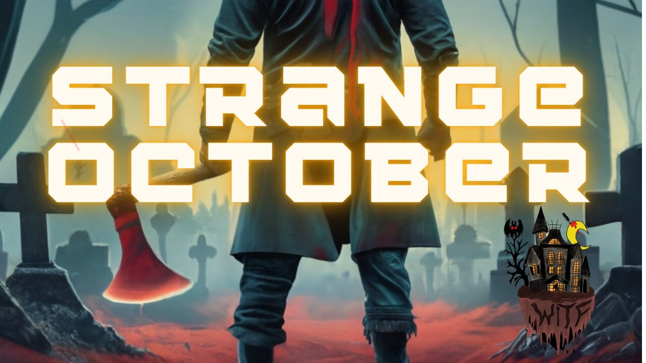 WITF #83 - Strange October Ep. 1