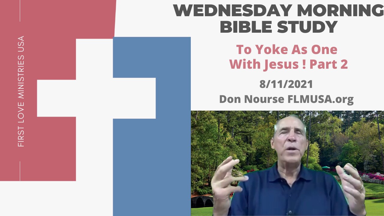 To Yoke As One With Jesus! Part 2- Bible Study | Don Nourse - FLMUSA 8/11/2021