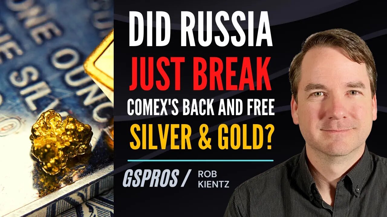 Did Russia Just Break COMEX's Back and Free Silver & Gold?