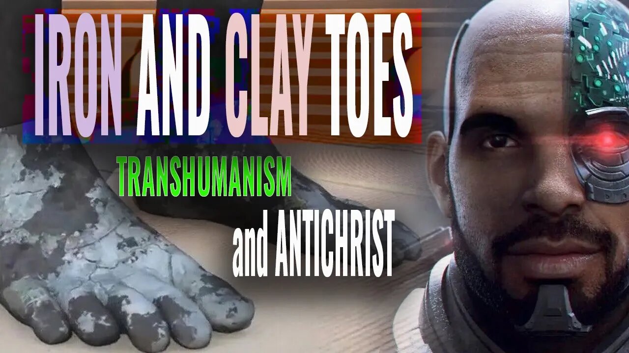 Iron and Clay "Mingle" With Seed of Men - Transhumanism and Antichrist