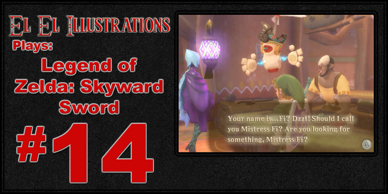 El El Plays The Legend of Zelda: Skyward Sword Episode 14: Master Shortpants Quest