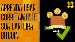 Recomendações de como usar carteira Bitcoin - [CORTE]