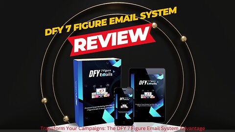 Transform Your Campaigns: The DFY 7 Figure Email System (Demo Video) Advantage