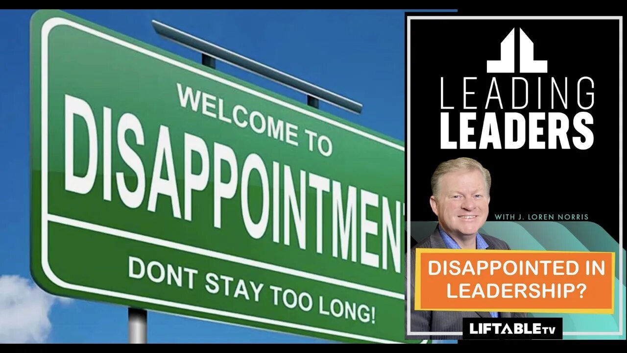 DISAPPOINTED IN LEADERSHIP?