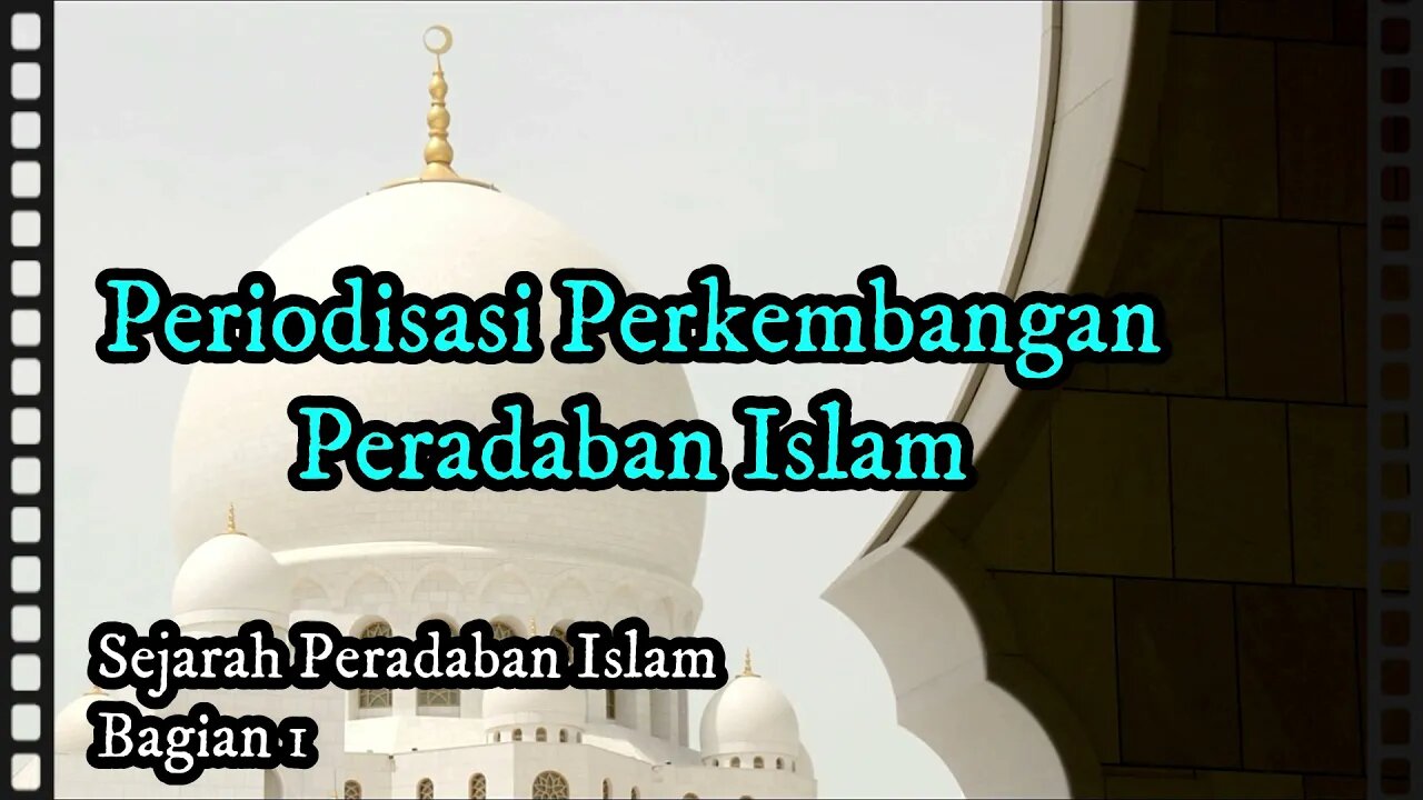 Periodisasi Perkembangan Peradaban Islam - Sejarah Peradaban Islam (Bag.1)