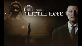 The Dark Pictures Anthology | LITTLE HOPE | PLAYTHROUGH #2 | NO COMMENTARY