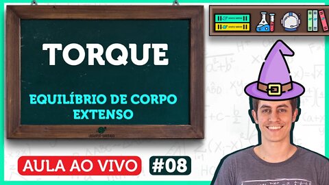 Equilíbrio de Corpo Extenso: TORQUE | Aula de Física | LIVE008