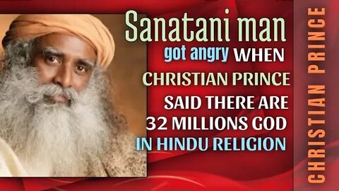 Sanatani man arguing when Christian prince said there are 32 millions god in hindu religion