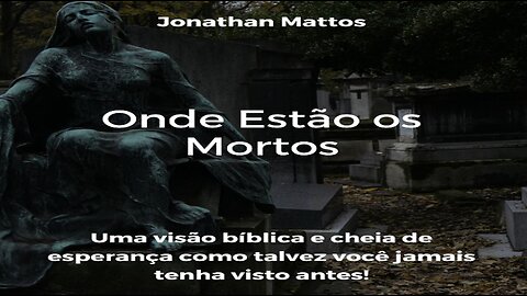 Aonde estão os mortos ?