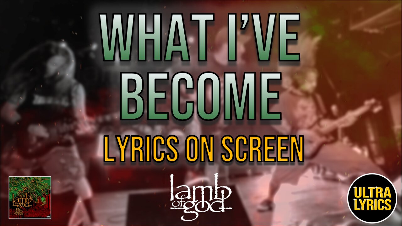 Lamb of God - What I've Become (Lyrics on Screen Video 🎤🎶🎸🥁)