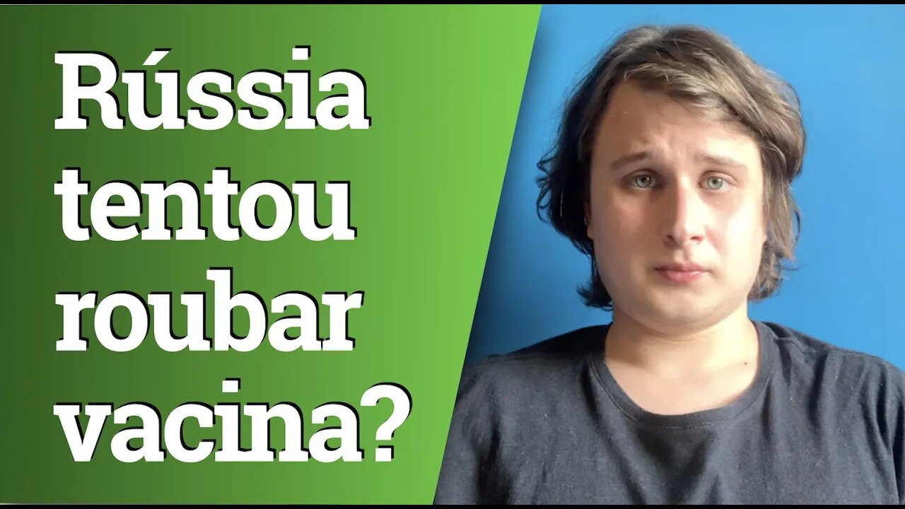 Rússia tentou roubar vacina contra covid? Entenda