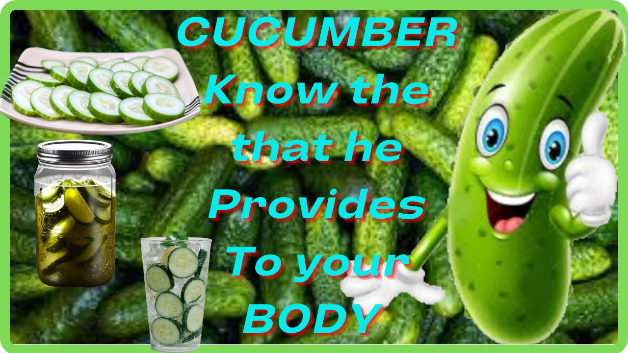 Cucumber - Learn what it can provide your body.