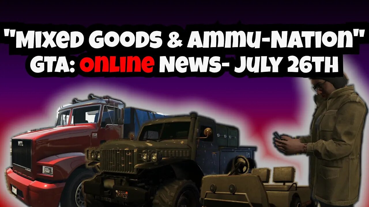 "Mixed Goods & Ammu-Nation" GTA Online Weekly News July 26th, 2022 | GTA V