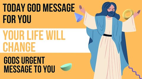 Today God Message For You "Your life will change" | Gods Urgent Message To You | Today God Say's