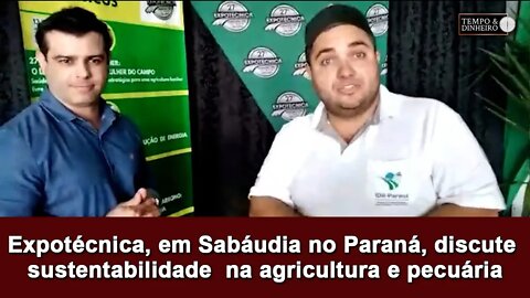 Expotécnica, em Sabáudia no Paraná, discute sustentabilidade na agricultura e pecuária