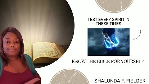 Know the Bible for yourself test every spirit in these times