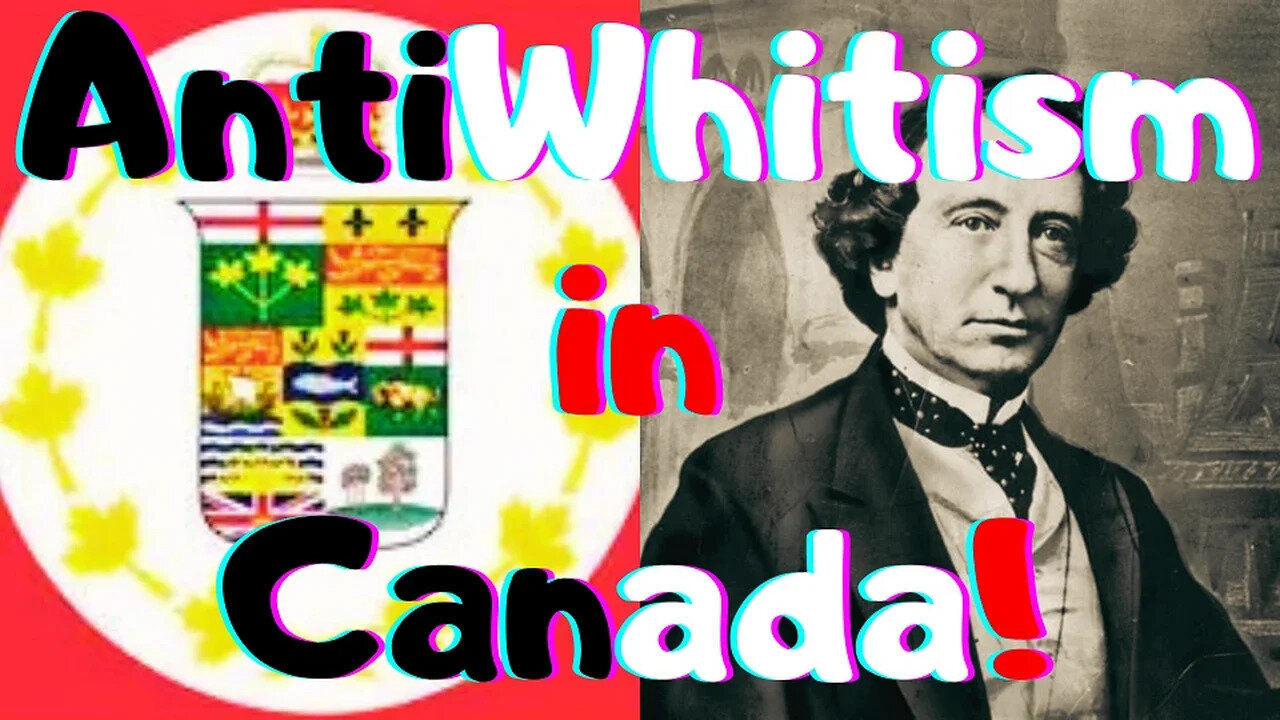 How AntiWhitism Works #01: Restoring the Reputation of Sir John Alexander Macdonald