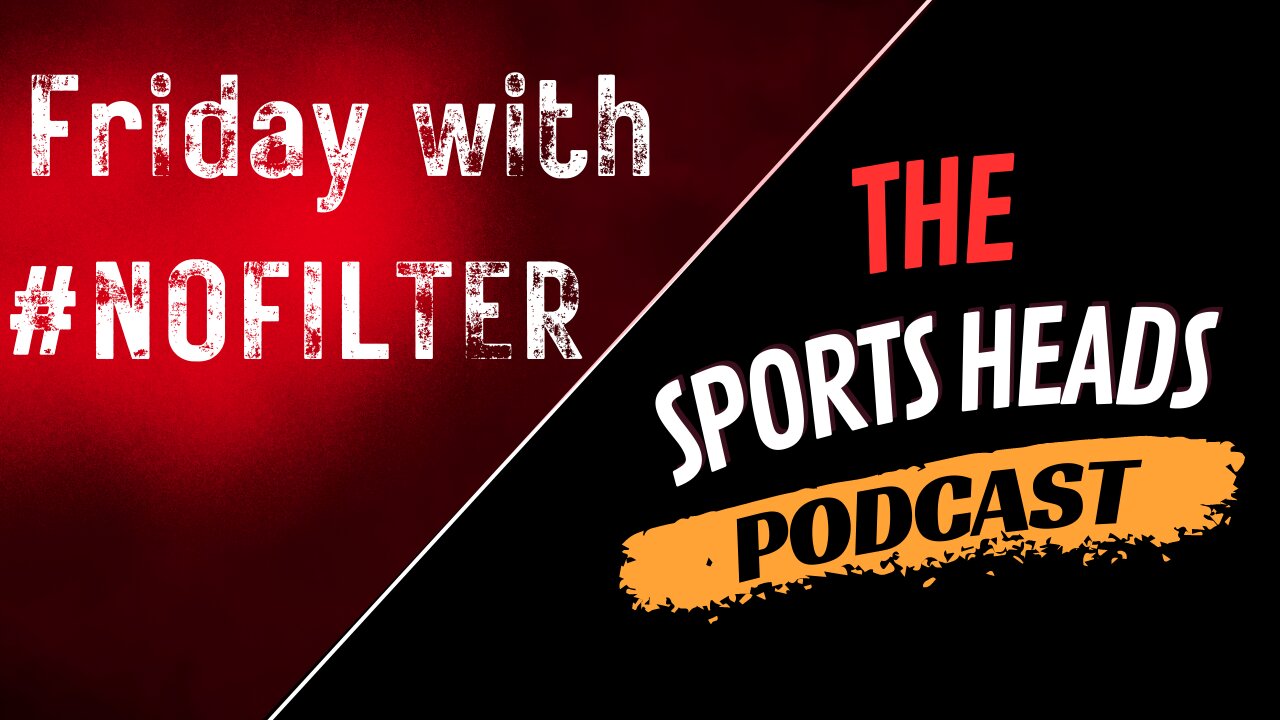 No Filter + The Sports Heads Episode 2 (Start time pending)