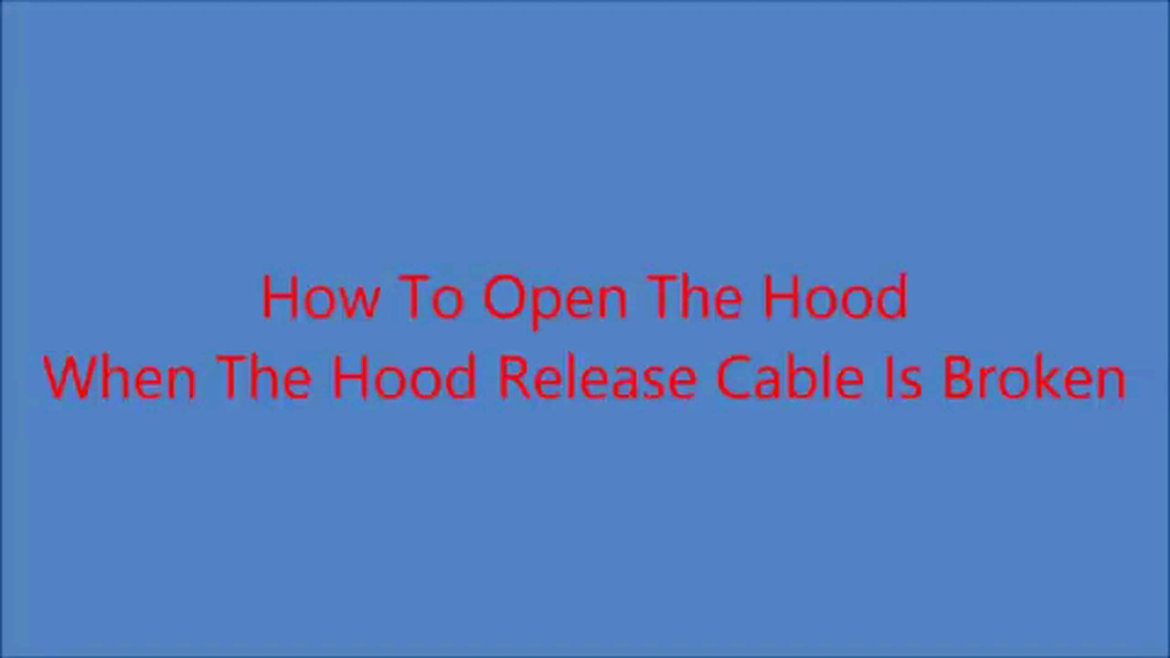 How_To_Open_The_Hood_When_The_Hood_Release_Cable_Is_Broken(360p)