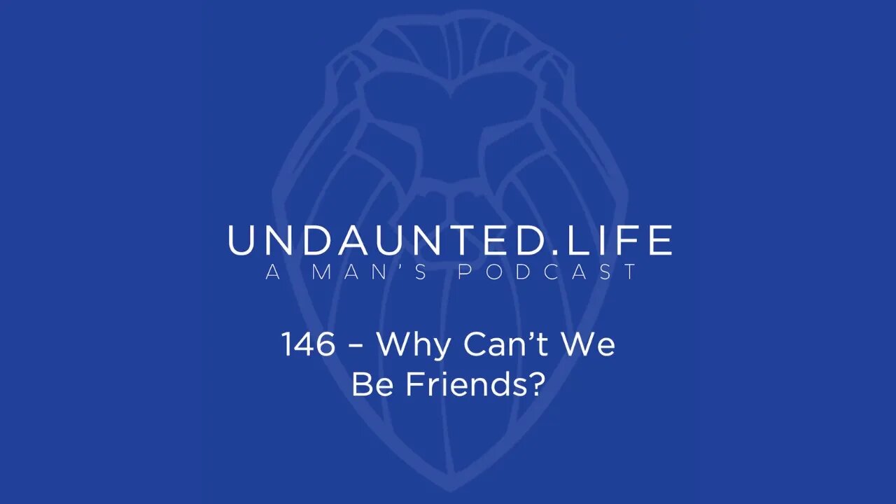 146 - Why Can't We Be Friends?