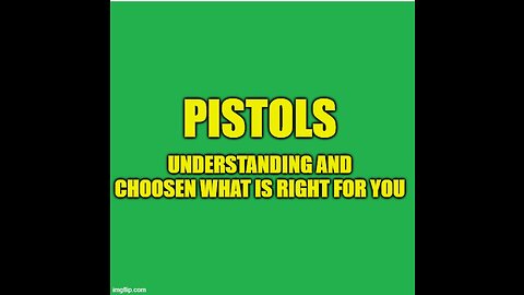 pistols, understanding and choosing what's right for you