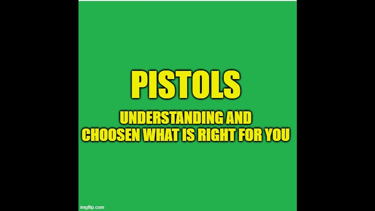 pistols, understanding and choosing what's right for you