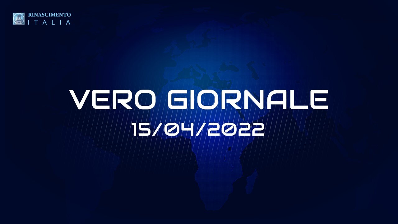 VERO GIORNALE, 15.04.2022 – Il telegiornale di FEDERAZIONE RINASCIMENTO ITALIA